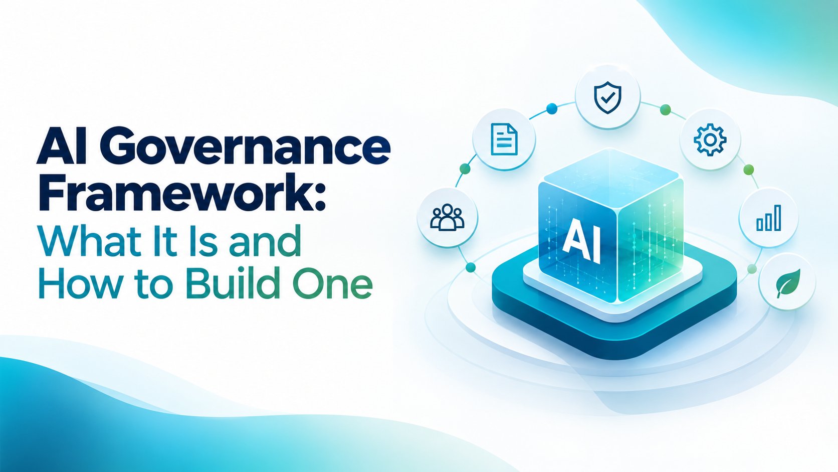 AI Governance Framework: What It Is and How to Build One